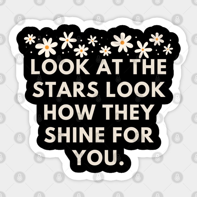 Look at the stars look how they shine for you Sticker by BlackMeme94